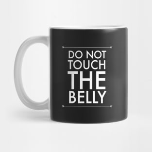 Do Not Touch The Belly Mug